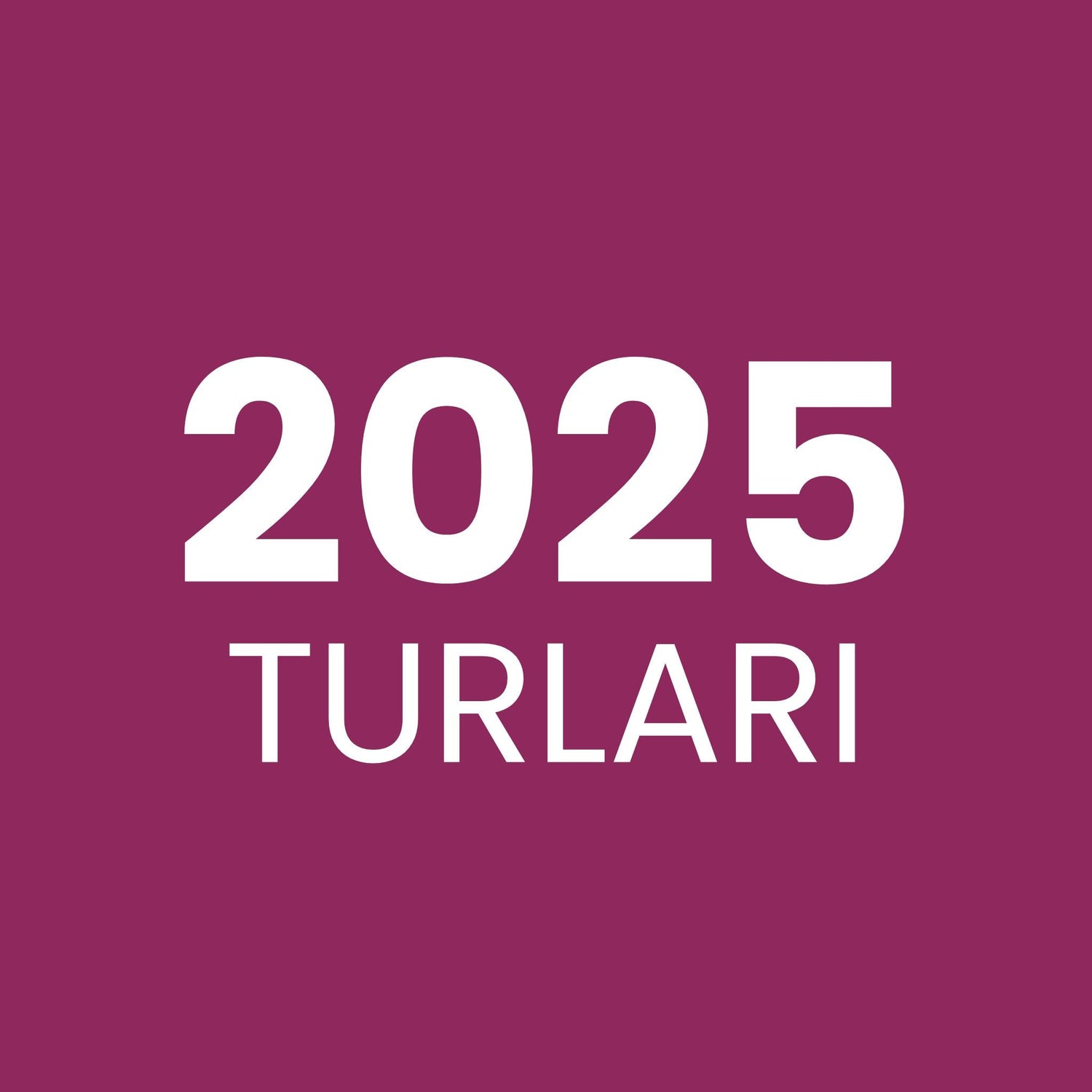 2025 Turları