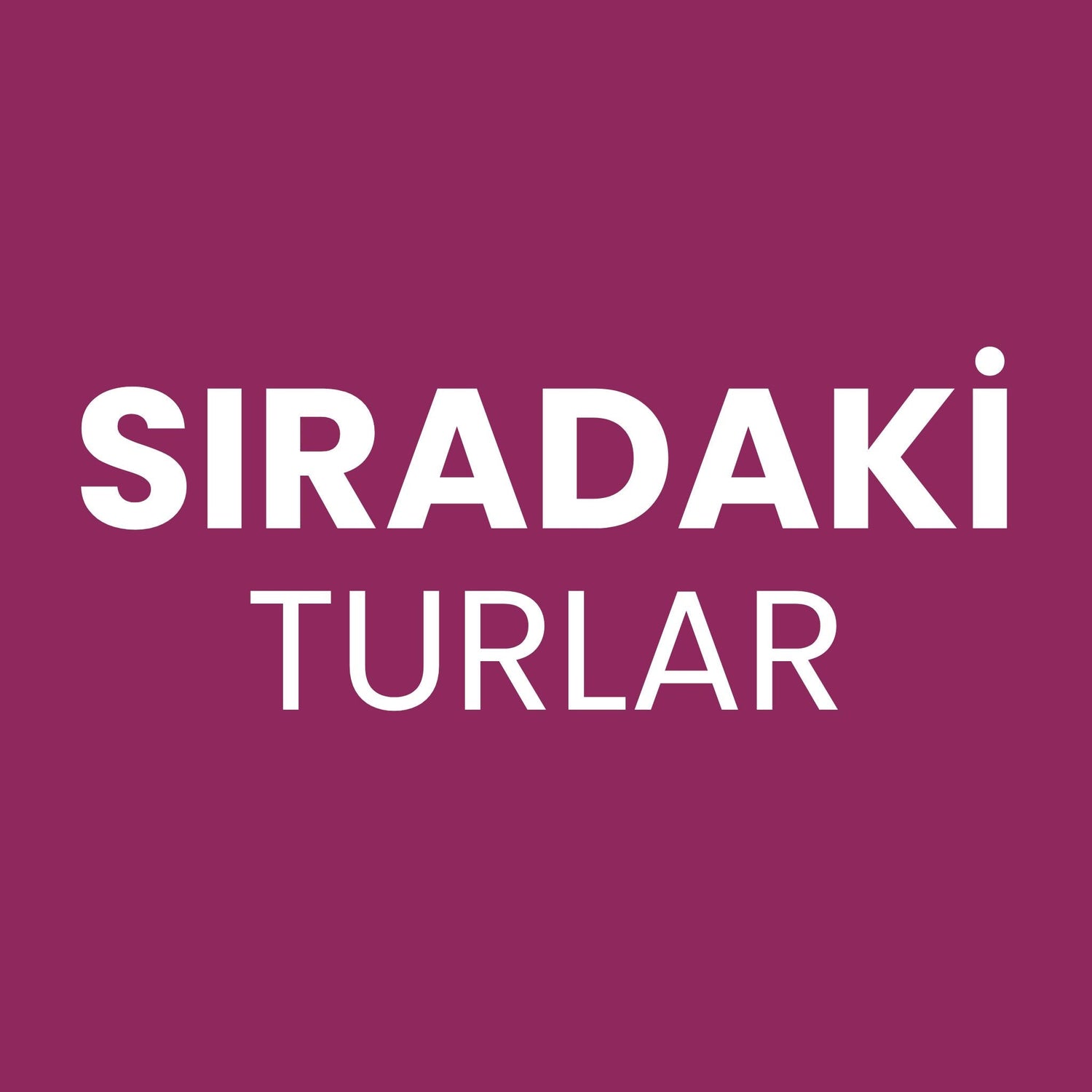 Sıradaki Turlar